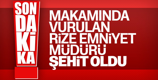 Rize Emniyet Müdürü vuruldu