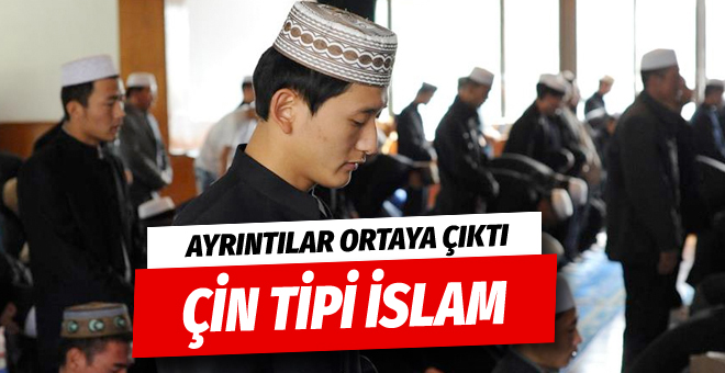 Çin tipi İslam geliyor planın ayrıntıları sızdı