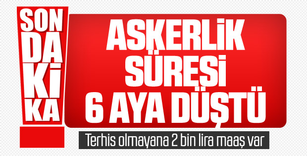 Askerlik 6 aya düştü