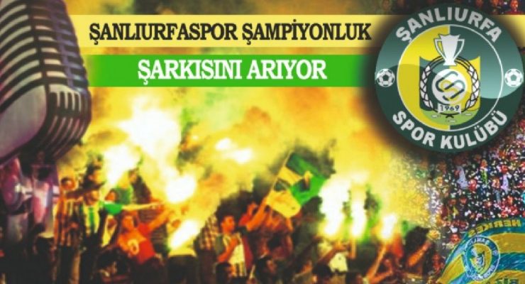 Şanlıurfaspor “Şampiyonluk” şarkısını arıyor