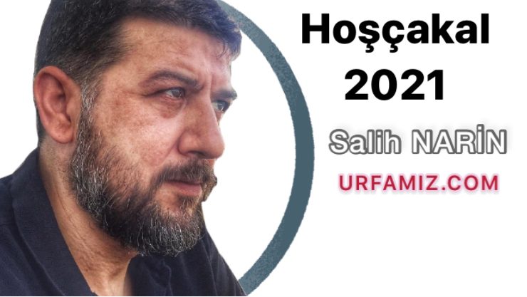 Hoşçakal 2021 Salih Narin’in Kaleminden.