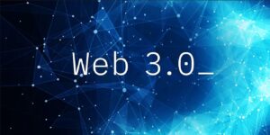 Web 3.0 nedir ve mevcut İnternet’in eksiklikleri nelerdir?