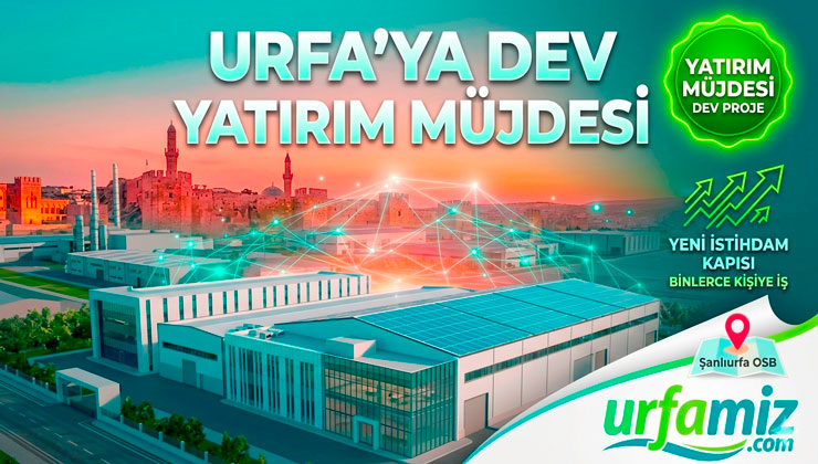Şanlıurfa Ekonomi Haberleri: OSB’de Dev Yatırım ve İstihdam Hamlesi